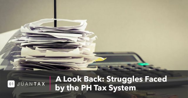 A Look Back Struggles Faced by the PH Tax System A Look Back Struggles Faced by the PH Tax System-JuanTax