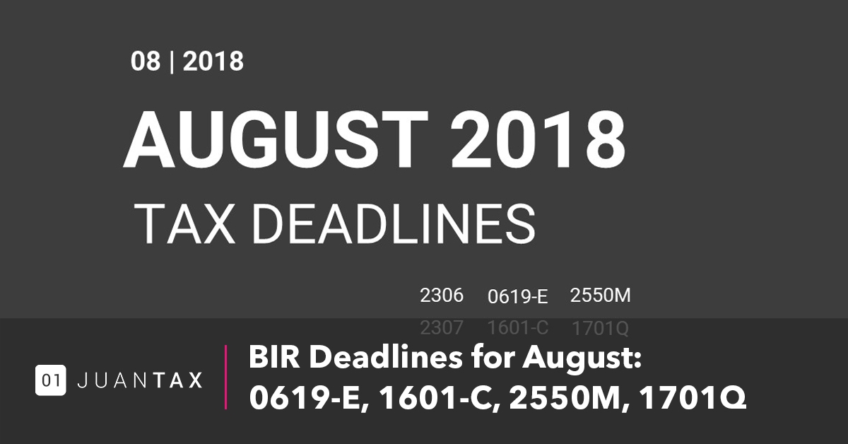 BIR Deadlines for August : 0619-E , 1601-C, 2550M, 1701Q