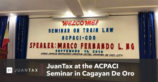 JuanTax at the ACPACI Seminar in Cagayan De Oro JuanTax at the ACPACI Seminar in Cagayan De Oro- JuanTax