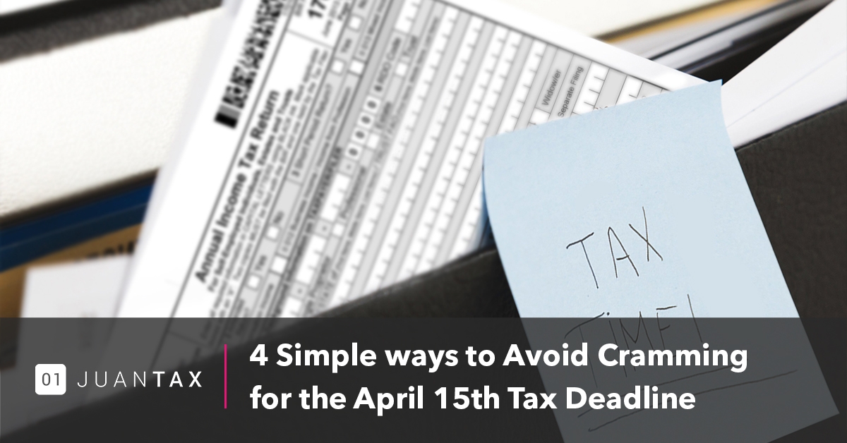 4 Simple ways to Avoid Cramming for the April 15th Tax Deadline 