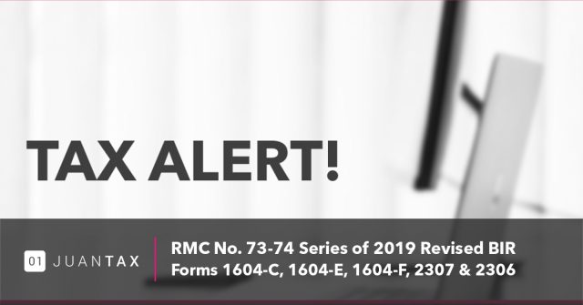 RMC No. 73-74 Series of 2019 Revised BIR Forms 1604-C, 1604-E, 1604-F, 2307 & 2306-JuanTax