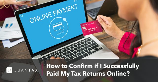 How to confirm if i successfully paid my tax returns online How to confirm if i successfully paid my tax returns online?-JuanTax