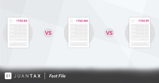 1702-EX, 1702-MX, 1702-RT 1702-EX vs 1702-MX vs 1702-RT- JuanTax Fast File