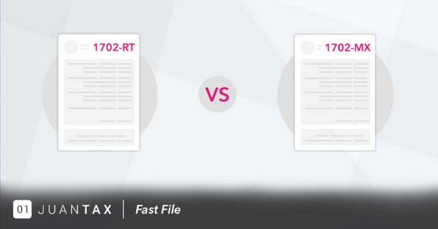 1702-RT & 1702-MX 1702-RT vs. 1702-MX- JuanTax Fast File