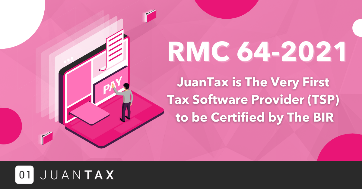 RMC 64-2021 JuanTax Very First Tax Software Provider (TSP) to be Certified by The BIR