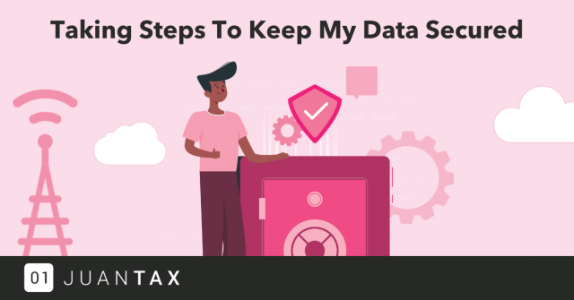Taking Steps to keep my data secured - JuanTax Banner