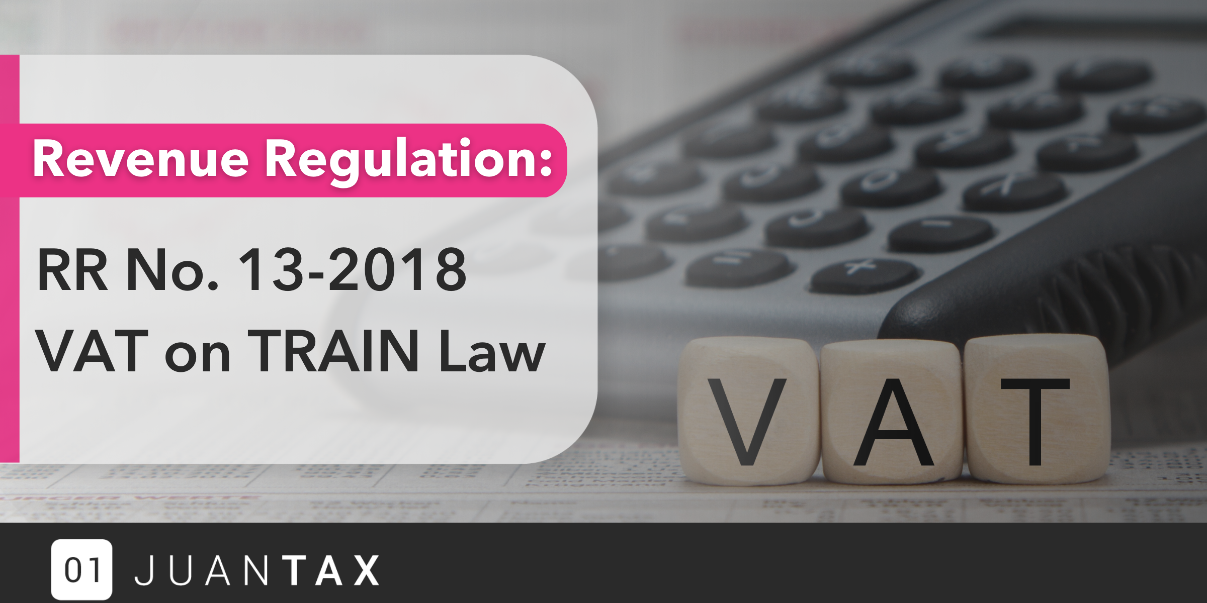 Revenue Regulation: RR No. 13-2018 VAT on TRAIN Law Revenue Regulation: RR No. 13-2018 VAT on TRAIN Law