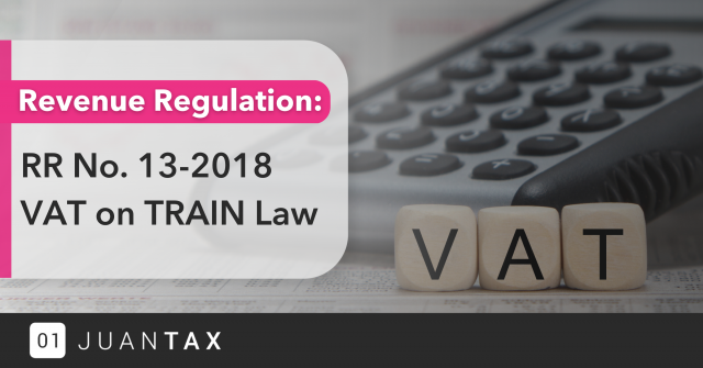 Revenue Regulation: RR No. 13-2018 VAT on TRAIN Law